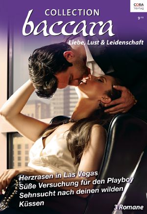 [Baccara - Collection 357] • Herzrasen in Las Vegas / Süße Versuchung Für Den Playboy / Sehnsucht Nach Deinen Wilden Küssen